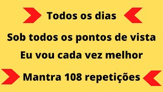 CURE SUA VIDA 🛑 TODOS OS DIAS SOB TODOS OS PONTOS DE VISTA, VOU CADA VEZ MELHOR - MANTRA 108 VEZES