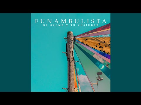 Funambulista - Mi Calma y Tu Ansiedad
