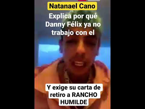 Natanael cano explica por qué danny Félix ya no trabajo con el