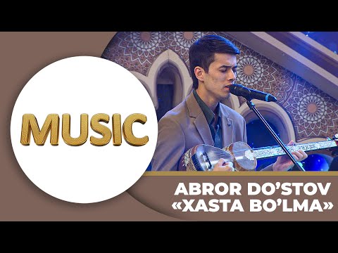 Music - ABROR DO'STOV | XASTA BO'LMA
