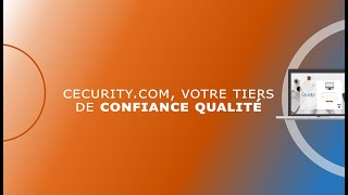 Cecurity.com, votre tiers de confiance qualité