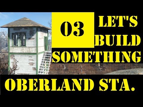 Let's Build Something at Oberland Station, Fallout 4. Ep. 3