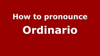How to pronounce Ordinario