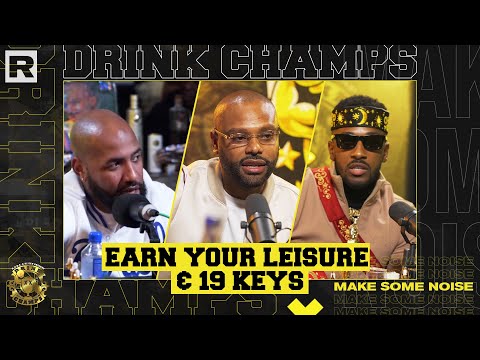 Earn Your Leisure & 19KEYS On Financial Literacy, Networking, The Stock Market & More | Drink Champs