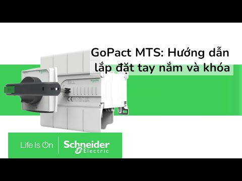 GoPact MTS: Hướng dẫn lắp đặt tay nắm và khóa – Schneider Electric