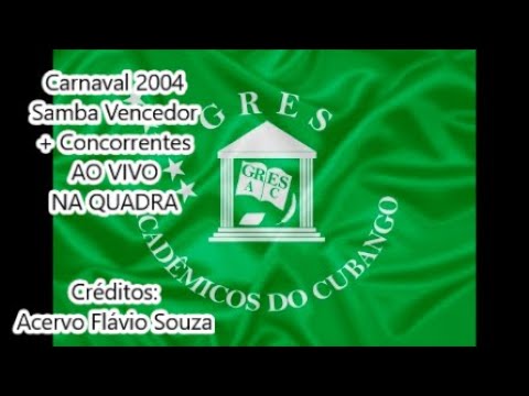 Cubango 2004 (Samba Vencedor + Concorrentes) AO VIVO NA QUADRA (e alguns em ESTÚDIO)