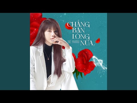 CHẲNG BẬN LÒNG NỮA