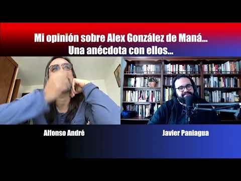 My opinion on Alex González of Maná, a story about them | Chat with Alfonso André