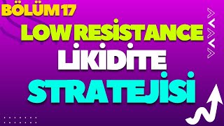 SIFIRDAN TRADİNG ÖĞRETİYORUM BÖLÜM 17 - Low Resistance Liquidity 🤝