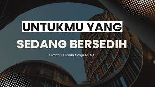 Download lagu UNTUKMU YANG SEDANG BERSEDIH | Ustadz Dr. Firanda Andirja, M.A mp3