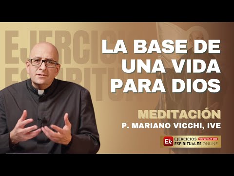 Principio y Fundamento: La Base de una Vida para Dios - P Mariano Vicchi - EE 2025