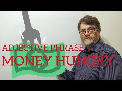 English Tutor Nick P Adjective Phrase (24) Money Hungry