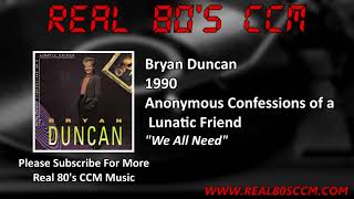 Bryan Duncan - We All Need