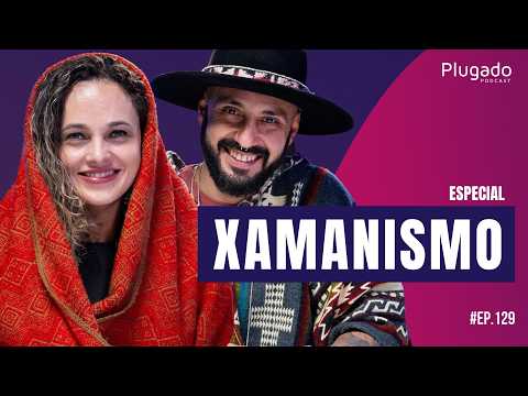 ESPIRITUALIDADE E XAMANISMO - Plugado Podcast #129
