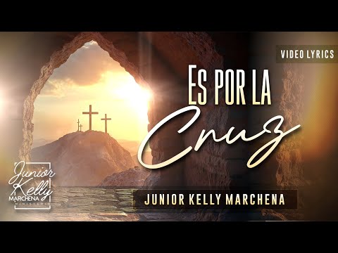 Es por la Cruz   Video Letra @JuniorKellyMarchena