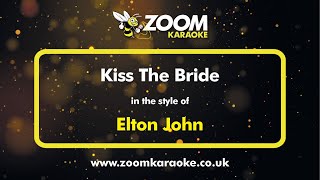 Elton John - Kiss The Bride - Karaoke Version from Zoom Karaoke