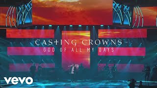 Casting Crowns - God of All My Days (Live Performance)