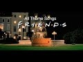 Friends - All Theme Songs and Intros 1994-2004