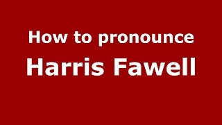 How to pronounce Harris Fawell