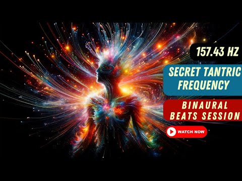 🔥 Experience the Power of 157.43 Hz - Secret Tantric Frequency for Igniting Sexual Fire & Energy! 🔥