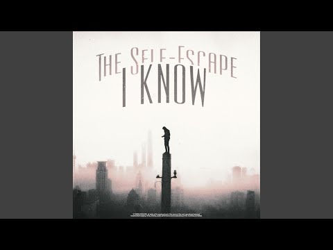 I Know - The Self-Escape