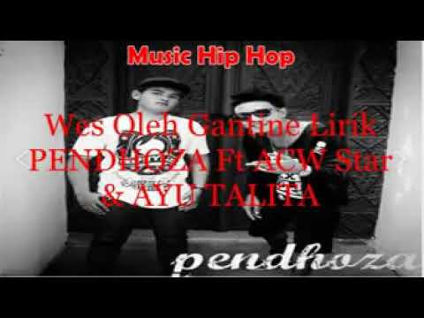 WES OLEH GANTINE 😢😢 - PENDHOZA Ft ACW Star & AYU TALITA (Lirik)