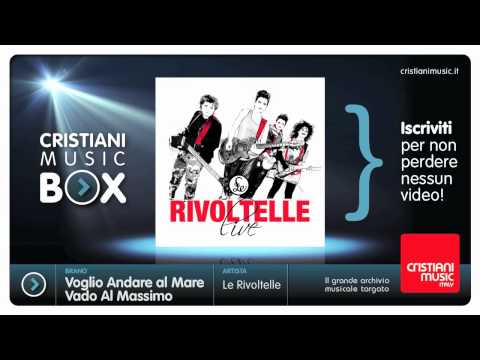 Le Rivoltelle Live - Voglio Andare al Mare / Vado Al Massimo