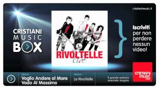 Le Rivoltelle Live - Voglio Andare al Mare / Vado Al Massimo