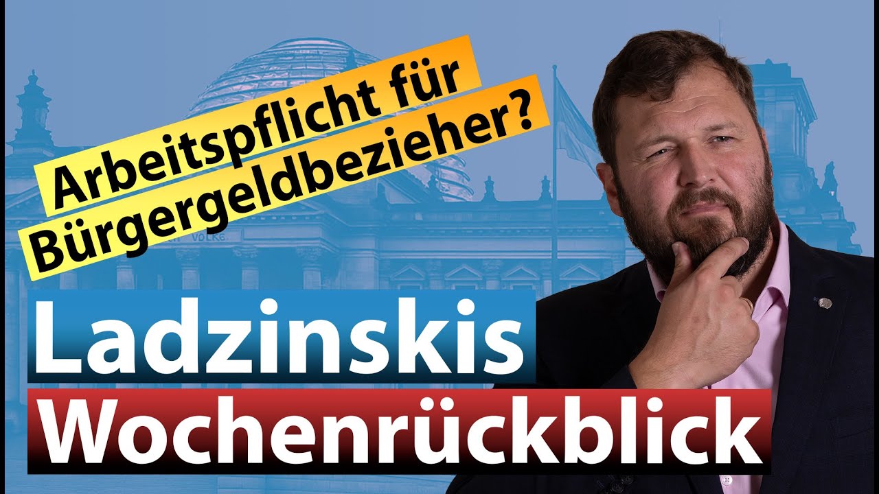 Arbeitspflicht für Bürgergeldempfänger? Ladzinskis Wochenrückblick 06