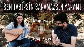 Sen Tabipsin Saramazsın Yaramı | Gülnur Kaya &amp; Okan Kaya