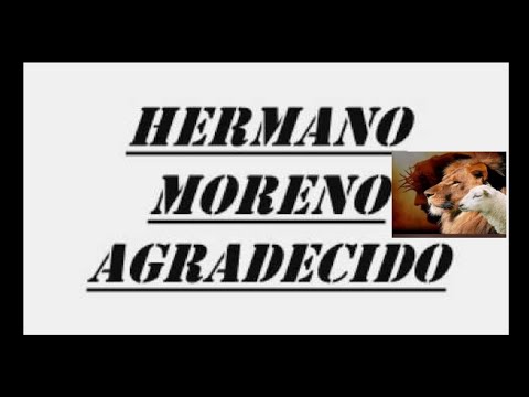 Hermano Moreno-Agradecido
