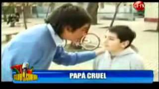 maraton papa cruel ( me haces tanto reir )