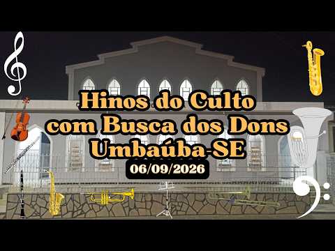 Hinos do Culto com Busca dos Dons em Umbaúba - SE [06/09/2026]