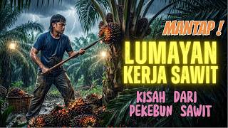 Download lagu LUMAYAN KERJA SAWIT mp3 Download lagu LUMAYAN KERJA SAWIT mp3