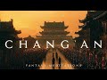 Chang An Epic Ancient Chinese Music Tang Dynasty Soundtrack For Study Writing DnD RPG