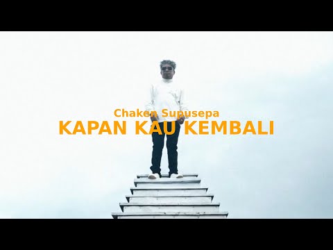 KAPAN KAU KEMBALI - Chaken Winel Supusepa