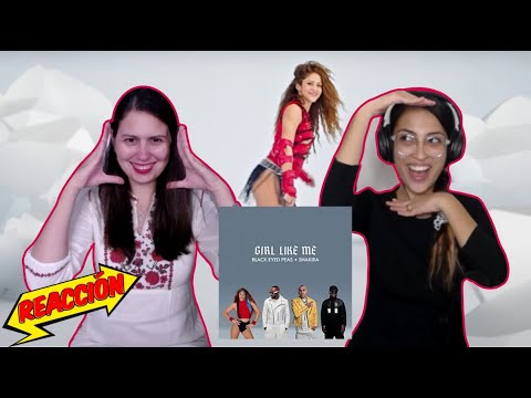 Black Eyed Peas, Shakira - GIRL LIKE ME Reacción