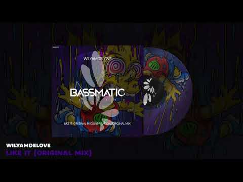🔊 WilyamDeLove - Like It (Original Mix) | Bassmatic Records