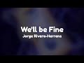 We Ll Be Fine Lyrics Epic The Musical By Jorge Rivera Herrans