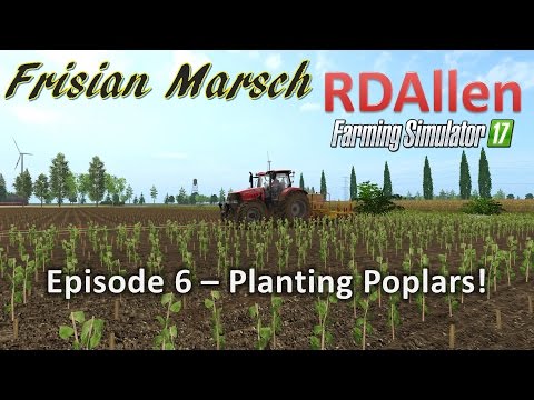 Farming Simulator 17 Multiplayer Marsch E6 - Planting Poplar Saplings