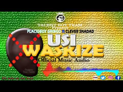 Placidboy Gringo ft Clever Shadad Usi waskize #TalentboyMusic