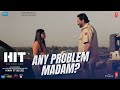 HIT: The First Case (Dialogue Promo) - Any Problem Madam?|Rajkummar, Sanya, Dr. Sailesh K |Bhushan K