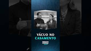 VÁCUO NO CASAMENTO | #shorts #renatocardoso