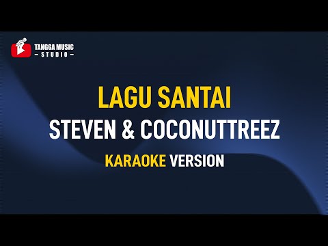 Steven & Coconuttreez - Lagu Santai (Karaoke)