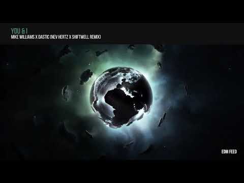Mike Williams X Dastic - You & I (Nev Hertz X Shiftwell Remix)