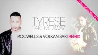Tyrese - Take Me Away (VOLKAN SAKI &amp; ROCWELLS  remix)