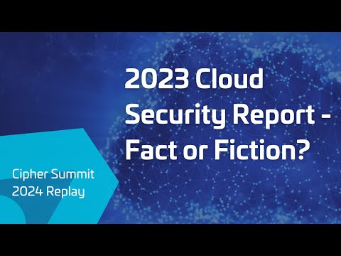 Cipher Summit 2024 Replay: 2023 Cloud Security Report - YouTube