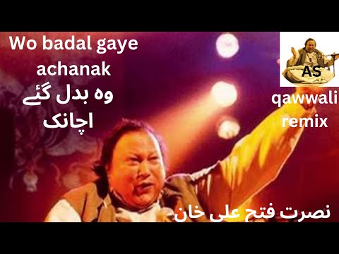 Wo badal gaye achanak - Nusrat Fateh Ali Khan # nusratqawali # nfakQawwali REMIX