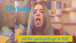 Billie Eilish - all the good girls go to hell (3D Audio) *WEAR HEADPHONES*