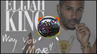 Elijah King  &amp; Blaster - WAY YOU MOVE DEM